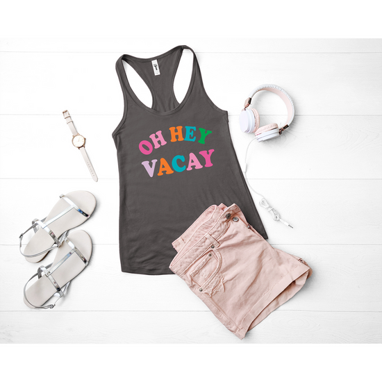 Oh Hey Vacay Tank